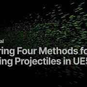 Exploring Four Methods For Handling Projectiles In UE5 Inside Unreal