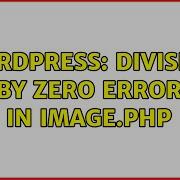 Wordpress Division By Zero Error In Image Php 3 Solutions