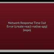 Network Response Time Out Error Create React Native App Expo