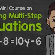 How To Solve Multi Step Equations A Mini Course Math With Mr J