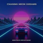 Chasing Neon Dreams
