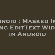 Android Masked Input Using EditText Widget In Android