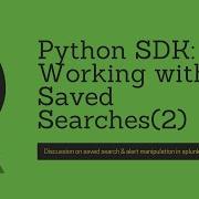 Splunk Python SDK How To Create Update Delete Saved Searches Or Alerts PART 2