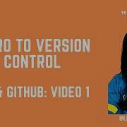 Intro To Version Control Git And Github Tutorial Series Video 1