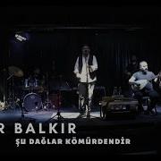 Ender BALKIR Şu Dağlar Kömürdendir