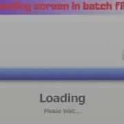 How To Make A Working Loading Screen In Batch File
