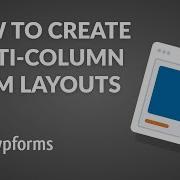 How To Create Multi Column Form Layouts In WPForms