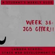 Lambda School Week 38 Job Offer Full Stack Web Development Academy
