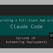 Ep 18 Building A Full Stack App With Claude Code Automating Deployments