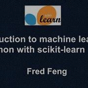Introduction To Machine Learning In Python With Scikit Learn