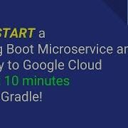 Kickstart A Spring Boot Microservice And Deploy To Google Cloud In Just 10 Minutes Using Gradle