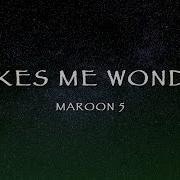 Maroon 5 Makes Me Wonder Lyrics