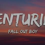 Fall Out Boy Centuries Lyrics