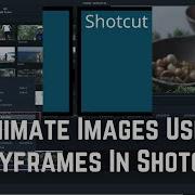 How To Animate Images Using Keyframes In Shotcut Tutorial