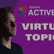 Benefits Of Apache ActiveMQ Virtual Topics