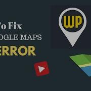 How To Fix WP Google Maps API Error WordPress
