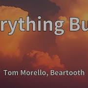 Tom Morello Beartooth Everything Burns Lyrics
