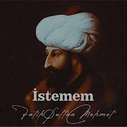 Fetihleri Kadar şiirleriyle Meşhur Fatih Sultan Mehmet Ve İstemem Şiiri