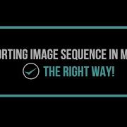How To Import Image Sequence In Maya The Right Way