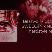 Bearwolf GODZILLA SWEEQTY X NEXTLINE Hardstyle Remix