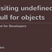 JavaScript For Developers 26 Revisiting Undefined Vs Null For Objects