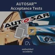 AUTOSAR Acceptance Test Tutorial Based On Embedded Academy E Learning