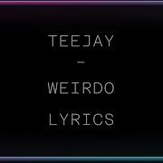 Teejay Weirdo Lyrics