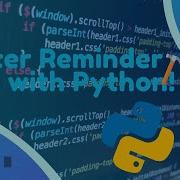 Project 2 How To Make A Drink Water Notification App With Just 15 Lines Of Python