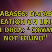 Databases Database Creation On Linux With Dbca Command Not Found 2 Solutions