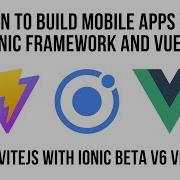 Getting Started With ViteJS Ionic Framework Beta V6 And VueJS