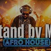 Stand By Me Afro House Remix Afro Remix Lab 2026