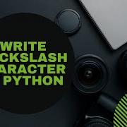 WRITE BACKSLASH CHARACTER IN PYTHON Tech With OG