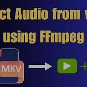 How To Extract Video And Audio Streams Using FFmpeg