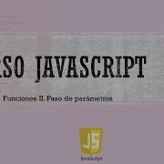 Curso JavaScript Desde 0 Funciones II Paso De Parámetros Vídeo 22