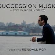 Succession Music To Work With Kendall Roy