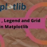 Tutorial 3 Labels Legend Grid In Matplotlib