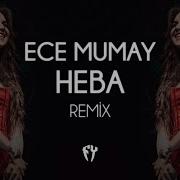 Ece Mumay Heba Fatih Yılmaz Remix