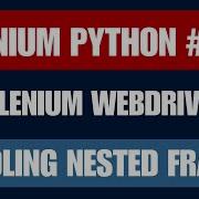 Selenium Python 18 Handling Nested Frames
