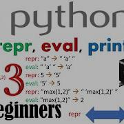 Python3 Tutorial For Beginners Repr Vs Eval Vs Print Lesson 3