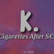 Cigarettes After S K Lyrics ULTIMATE