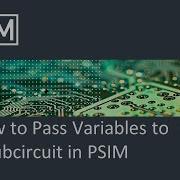 How To Pass Variables To A Subcircuit In PSIM