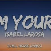 Isabel LaRosa I M Yours Chill House Lyrics