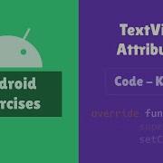 Android Practice Exercises TextView Attributes By Kotlin Code