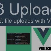 VueJS Secure File Upload To S3 Directly From The Browser