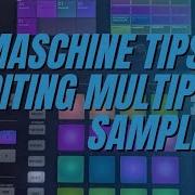 Maschine Tips Editing Multiple Samples At Once