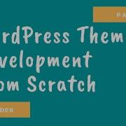 WordPress Theme Development Tutorial From Scratch Part 3 Template Implement