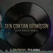 Tarkan Remix Sen Çoktan Gitmişsin Vocal Deep House Mix Dj Radikal