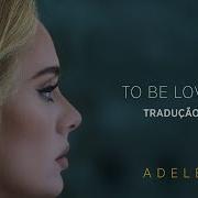 To Be Loved Adele TRADUÇÃO LETRA