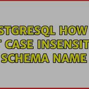PostgreSQL How To Get Case Insensitive Schema Name