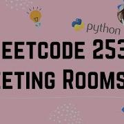 Meeting Rooms II Follow Up LeetCode 253 Python 3 Easy To Understand